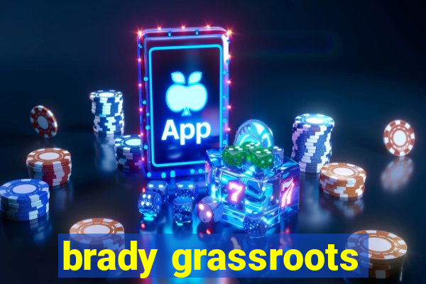 brady grassroots